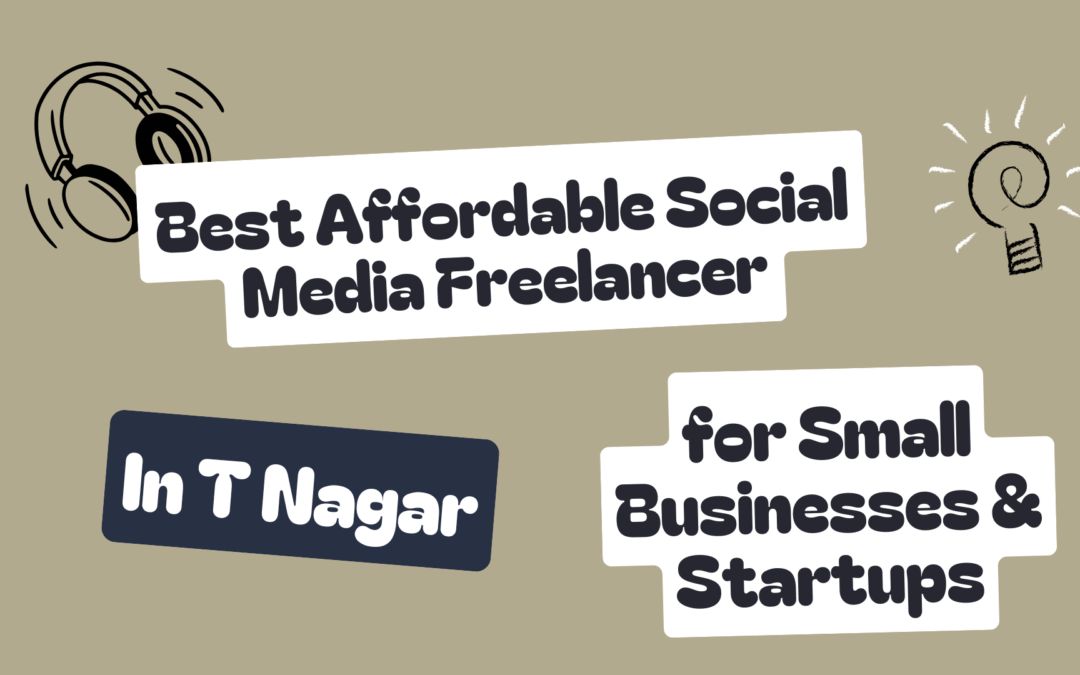 Best Affordable Social Media Freelancer in T Nagar