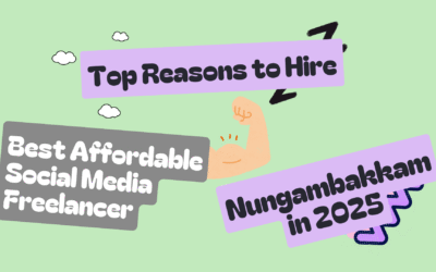 Top Reasons to Hire the Best Affordable Social Media Freelancer in Nungambakkam in 2025